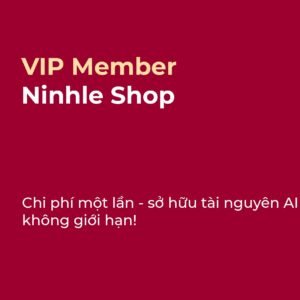 Vip member Ninhle shop Gói Thành viên VIP – Truy cập không giới hạn tài nguyên số tại Ninhle Shop
